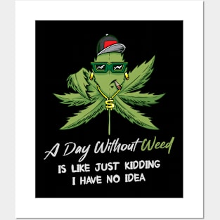 A Day Without Weed Is Like Cannabis Weed Smoking Posters and Art